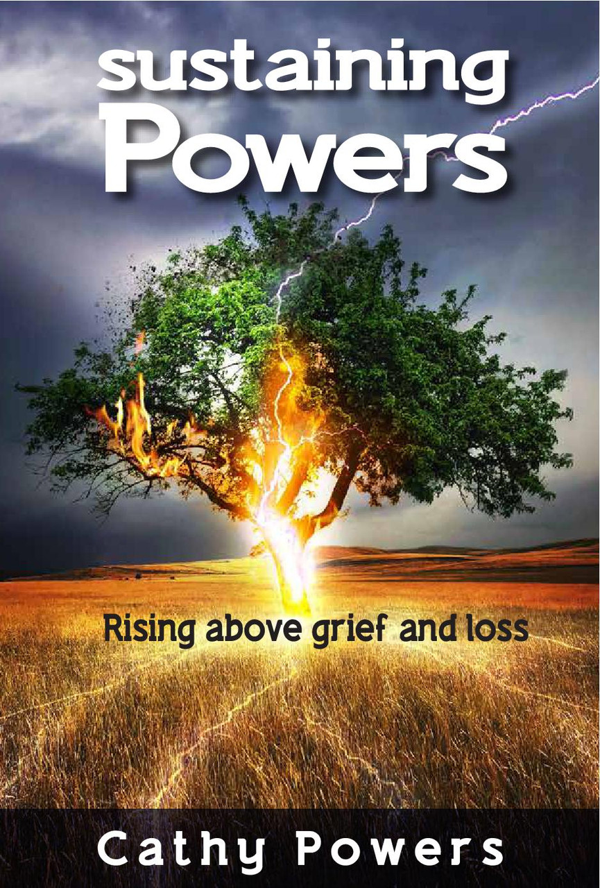 SUSTAINING POWERS: Rising Above Grief & Loss