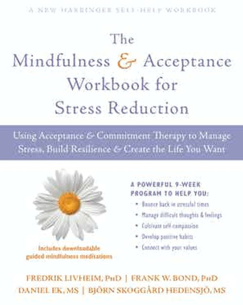 The Mindfulness and Acceptance Workbook for Stress Reduction