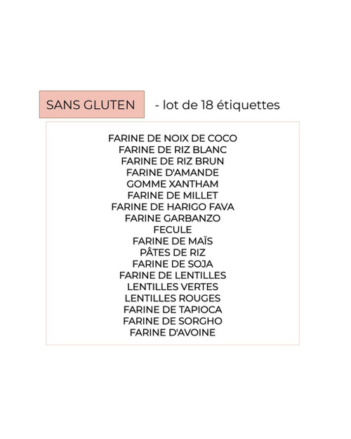 Liste des 18 étiquettes de bocaux Sans gluten : farines de coco, riz, amande, millet, maïs, soja, lentilles, tapioca, sorgho, avoine et autres