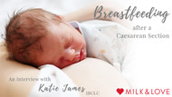 Breastfeeding After C-Section - Tips with Katie James, IBCLC