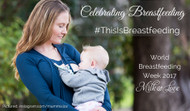 This is Breastfeeding | Celebrating All Forms of Breastfeeding for World Breastfeeding Week 2017