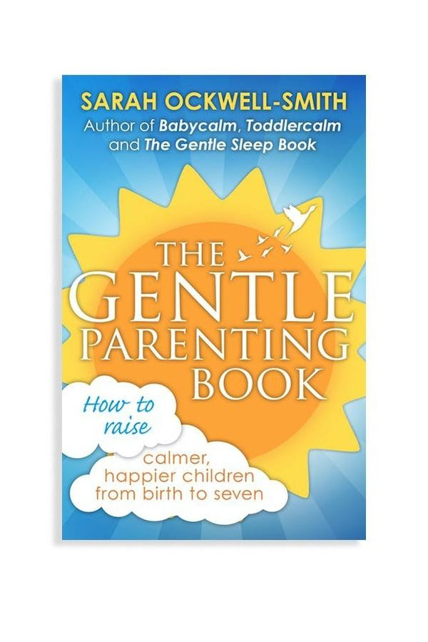 Hachette Books The Gentle Parenting Book How to raise calmer, happier children from birth to seven