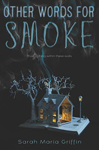 Other Words for Smoke by Sarah Maria Griffin, 9780062408914