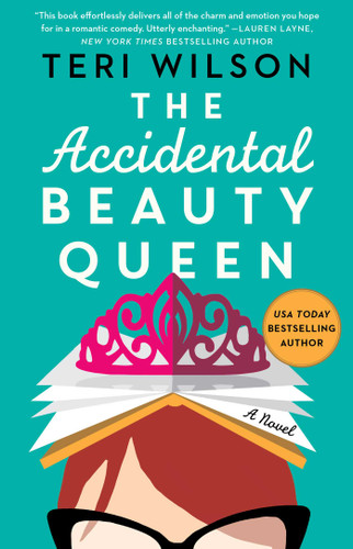 The Accidental Beauty Queen by Teri Wilson, 9781501197604