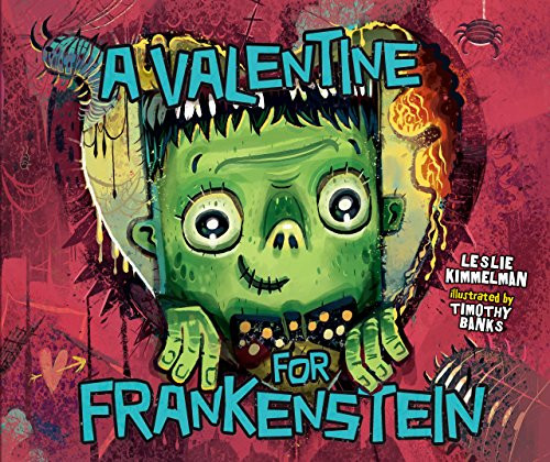 A Valentine for Frankenstein by Leslie Kimmelman, Timothy Banks, 9781512431292