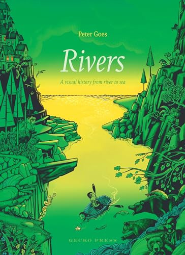 Rivers (A Visual History from River to Sea) by Peter Goes, Peter Goes, 9781776572168