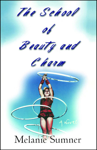 The School of Beauty and Charm (A Novel) by Melanie Sumner, 9780743446440