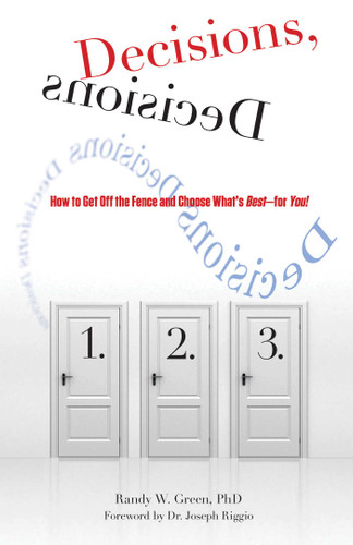 Decisions, Decisions (How To Get Off The Fence And Choose What's Best--For You!) by Randy Green, Joseph Riggio, 9780762757459