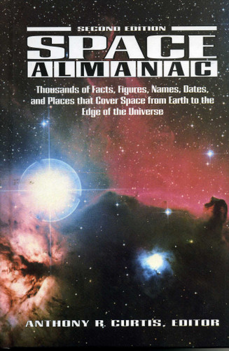 Space Almanac (Thousands of Facts, Figures, Names, Dates, and Places that Cover Space from Earth to the Edge of the Universe.) by Anthony R. Curtis, 9780884150398