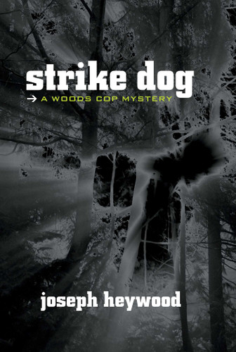 Strike Dog (A Woods Cop Mystery) by Joseph Heywood, 9781599211602