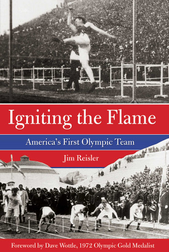 Igniting the Flame (America's First Olympic Team) by Jim Reisler, Dave Wottle, 9780762778485