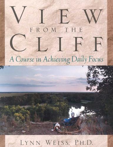 View from the Cliff (A Course in Achieving Daily Focus) by Lynn Weiss, 9780878332533