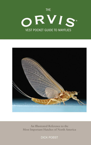 Orvis Vest Pocket Guide to Mayflies (An Illustrated Reference To The Most Important Hatches Of North America) (Miniature Edition) by Dick Pobst, 9781592285112