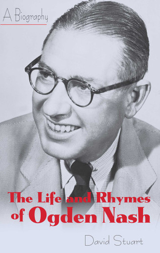 The Life and Rhymes of Ogden Nash (A Biography) - 9781589799592 by David Stuart, 9781589799592