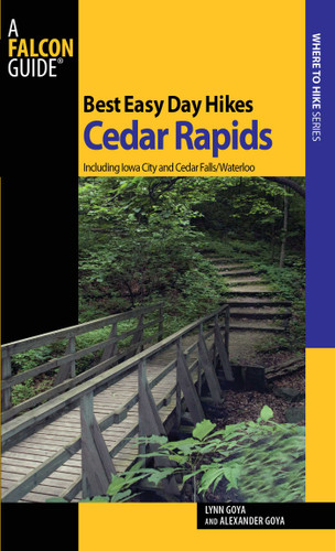 Best Easy Day Hikes Cedar Rapids by Lynn Goya, Alexander Goya, 9780762757480