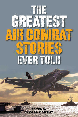 The Greatest Air Combat Stories Ever Told by Tom McCarthy, 9781493027002