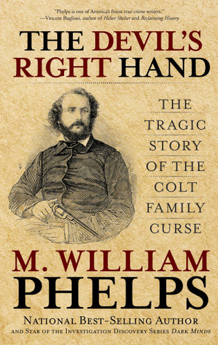 Devil's Right Hand (The Tragic Story Of The Colt Family Curse) - 9780762788460 by M.  William Phelps, 9780762788460