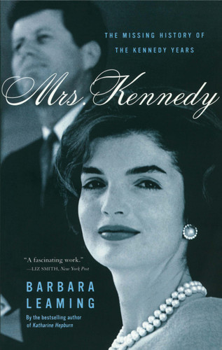 Mrs. Kennedy (The Missing History of the Kennedy Years) by Barbara Leaming, 9780743227490