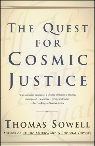 The Quest for Cosmic Justice by Thomas Sowell, 9780684864631 The Quest for Cosmic Justice by Thomas Sowell, 9780684864631