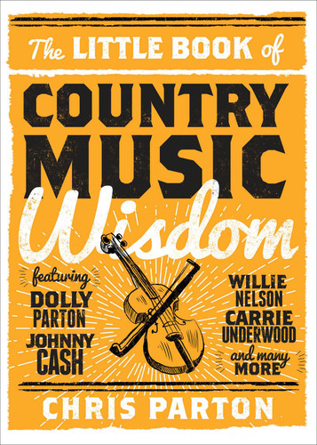 The Little Book of Country Music Wisdom by Christopher Parton, 9781493029136