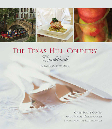 Texas Hill Country Cookbook (A Taste Of Provence) by Scott Cohen, Marian Betancourt, Ron Manville, 9780762743759