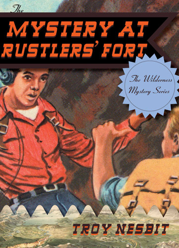 The Mystery at Rustlers' Fort by Troy Nesbit, 9781589798670