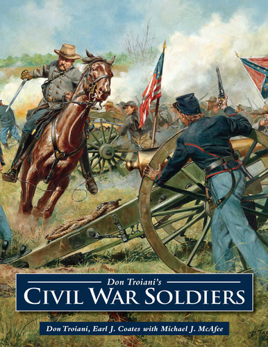 Don Troiani's Civil War Soldiers by Don Troiani, Earl J. Coates, Jennifer Locke Jones, 9780811719704