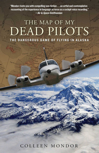 Map of My Dead Pilots (The Dangerous Game Of Flying In Alaska) by Colleen Mondor, 9780762786862