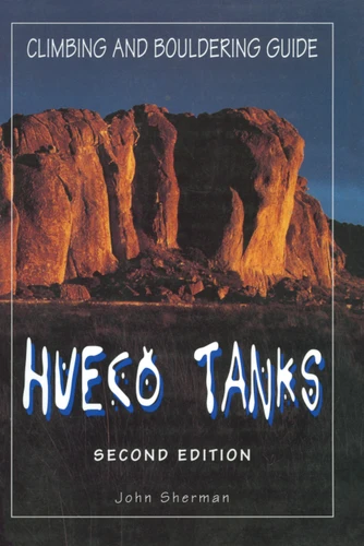 Hueco Tanks Climbing and Bouldering Guide by John Sherman, 9780934641876