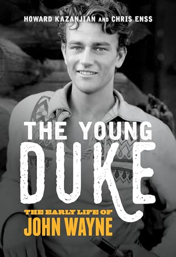 The Young Duke (The Early Life of John Wayne) by Chris Enss, Howard Kazanjian, 9781493034048