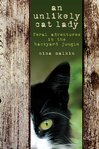 Unlikely Cat Lady (Feral Adventures In The Backyard Jungle) by Nina Malkin, 9781592289721