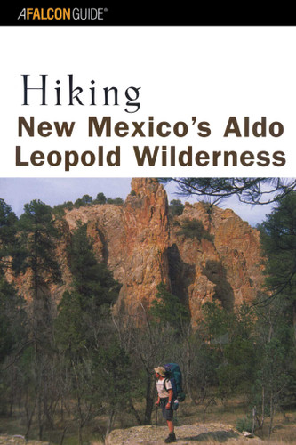 Hiking New Mexico's Aldo Leopold Wilderness by Bill Cunningham, Polly Cunningham, 9780762711031