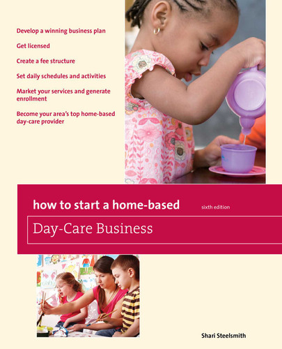 How to Start a Home-Based Day-Care Business by Shari Steelsmith, 9780762760855