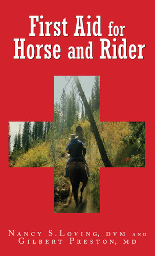 First Aid for Horse and Rider (Emergency Care For The Stable And Trail) by Nancy S. Loving, Gilbert Preston, 9781599212937