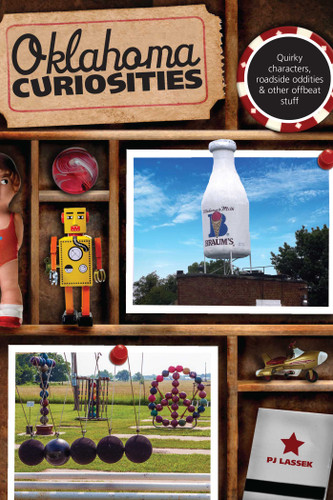 Oklahoma Curiosities (Quirky Characters, Roadside Oddities & Other Offbeat Stuff) by Pj Lassek, 9780762772322