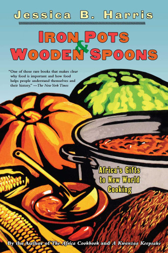 Iron Pots & Wooden Spoons (Africa's Gifts to New World Cooking) by Jessica B. Harris, 9780684853260