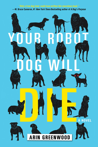Your Robot Dog Will Die - 9781616958527 by Arin Greenwood, 9781616958527