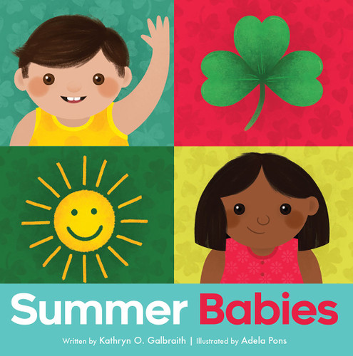 Summer Babies by Kathryn O. Galbraith, Adela Pons, 9781682630693