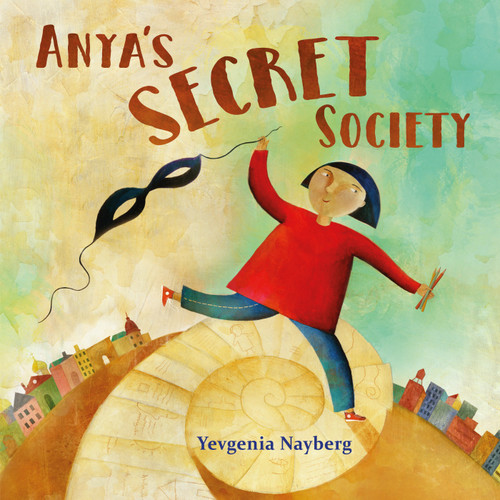 Anya's Secret Society by Yevgenia Nayberg, Yevgenia Nayberg, 9781580898300 Anya's Secret Society by Yevgenia Nayberg, Yevgenia Nayberg, 9781580898300