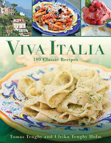 Viva Italia (180 Classic Recipes) by Tomas Tengby, Ulrika Tengby Holm, 9781616088804