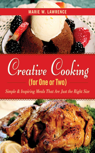 Creative Cooking for One or Two (Simple & Inspiring Meals That Are Just the Right Size) by Marie W. Lawrence, 9781626360068