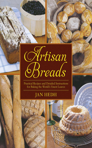 Artisan Breads (Practical Recipes and Detailed Instructions for Baking the World's Finest Loaves) by Jan Hedh, 9781616084875