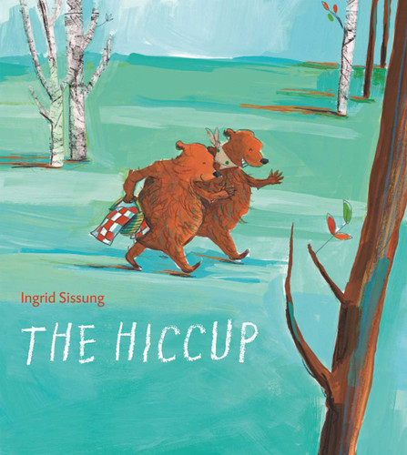 The Hiccup by Ingrid Sissung, 9781626363878