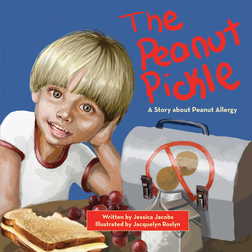 The Peanut Pickle (A Story about Peanut Allergy) by Jessica Jacobs, Jacquelyn Roslyn, 9781616086725