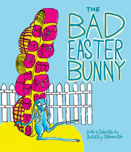 The Bad Easter Bunny by Isabel Atherton, Stéphanie Röhr, 9781620875001