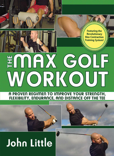 The Max Golf Workout by John Little, 9781602392281