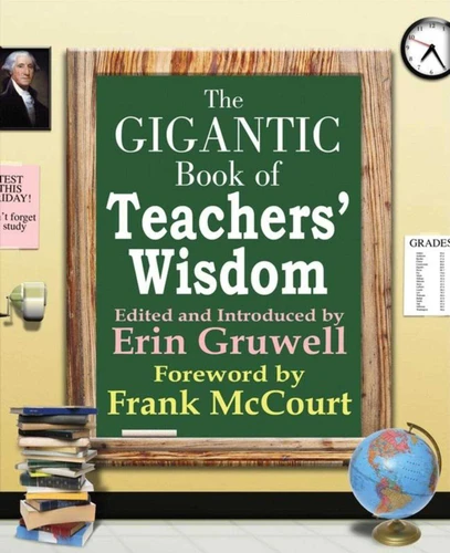 Gigantic Book of Teacher's Wisdom by Erin Gruwell, Frank McCourt, 9781602391772