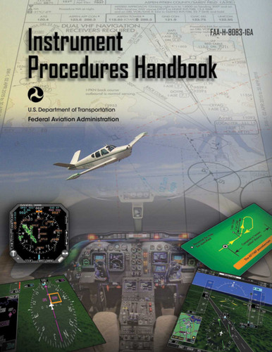 Instrument Procedures Handbook (Federal Aviation Administration) (FAA-H-8083-16A) by Federal Aviation Administration, 9781510725485
