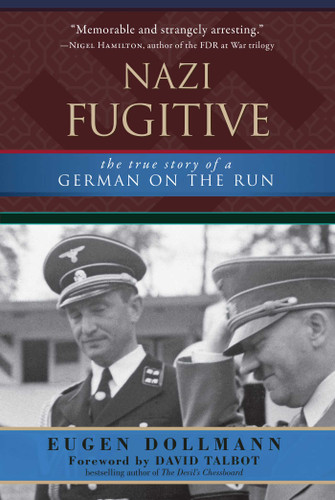 Nazi Fugitive (The True Story of a German on the Run) by Eugen Dollmann, David Talbot, 9781510715950