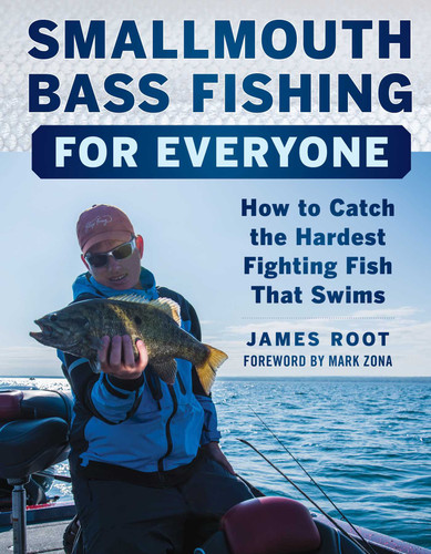 Smallmouth Bass Fishing for Everyone (How to Catch the Hardest Fighting Fish That Swims) by James Root, Mark Zona, 9781510715905